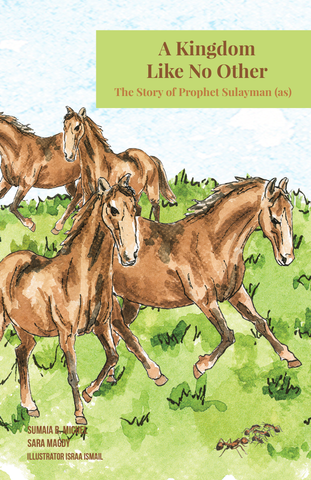 Super Servants Stories- Book 8- A Kingdom Like No Other: The Story of prophet Sulayman (as)