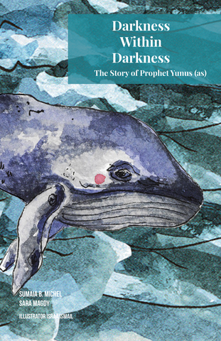 Super Servants Stories- Book 9- Darkness Within Darkness: The Story of prophet Yunus (as)