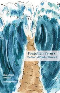 Super Servants Stories- Book 6- Forgotten Favors: The Story of prophet Musa (as) & Harun (as)