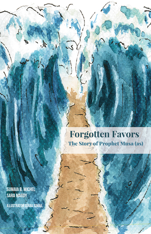 Super Servants Stories- Book 6- Forgotten Favors: The Story of prophet Musa (as) & Harun (as)