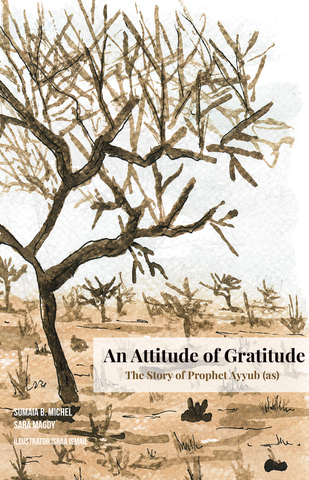 Super Servants Stories- Book 5- An Attitude of Gratitude: The Story of prophet Ayyub (as)